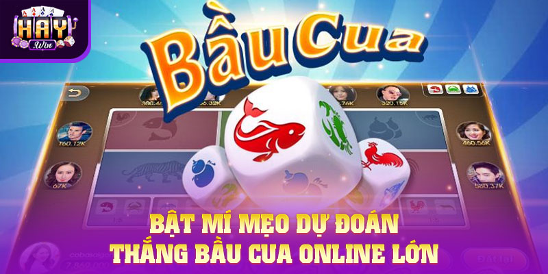 Bật mí mẹo dự đoán thắng Bầu Cua hốt trọn thưởng hàng ngày